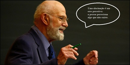 Oliver Sacks define alucinação exemplo de conhecimento proposicional