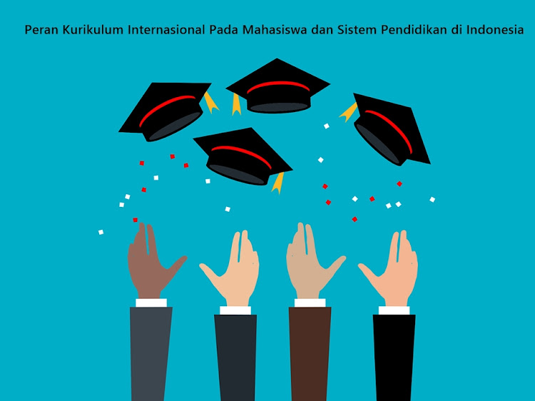Peran Kurikulum Internasional Pada Mahasiswa dan Pendidikan di Indonesia