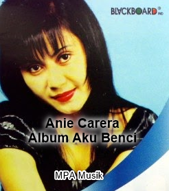 Lagu Kenangan Anie Carera Mp3 Album Aku Benci (1997) Full Rar