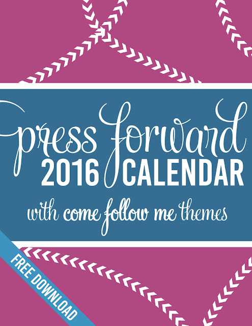 Press Forward 2016 Calendar with Come Follow Me Themes