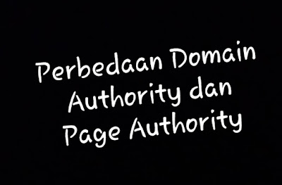 APA ITU Perbedaan DA dan PA (Domain Authority dan Page Authority)