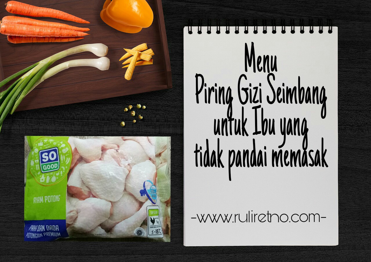 Menyiapkan Menu Piring Gizi Seimbang Untuk Ibu Yang Tak Pandai