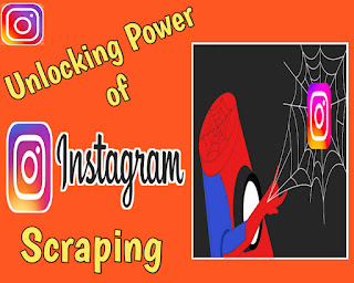 Instagram Scraping, unlocking power of instagram scraping