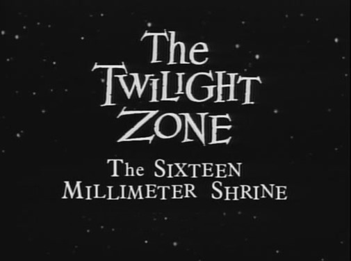 The Twilight Zone - s01e04 - The Sixteen-Millimeter Shrine 01
