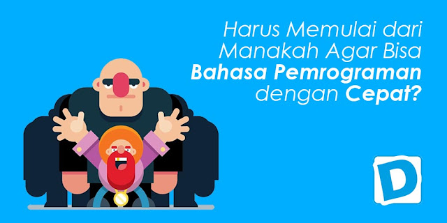 Harus Memulai dari Manakah Agar Bisa Bahasa Pemrograman dengan Cepat - Dunia Programming