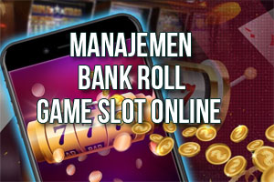 Manajemen Bankroll Slot Online