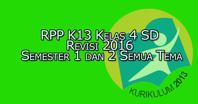 RPP K13 Kelas 4 SD Revisi 2016 Semester 1 dan 2 Semua Tema 