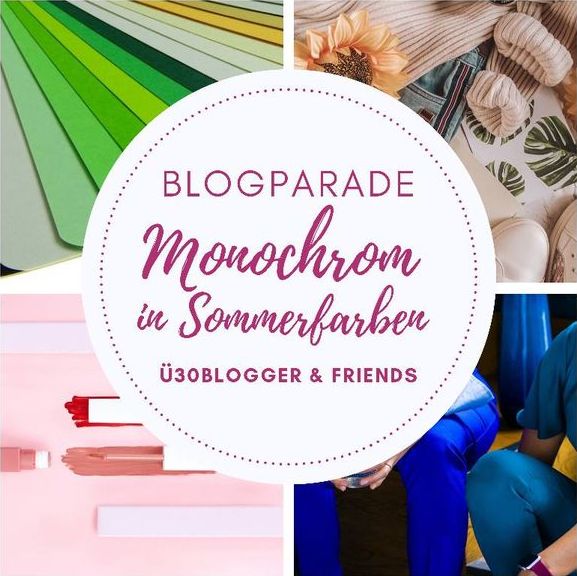 ü30Blogger Blogparade - Monochrom in Sommerfarben