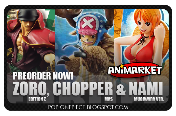 Animarket: Preorder Now! Zoro EZ, Chopper MAS & Nami MUG Ver.!