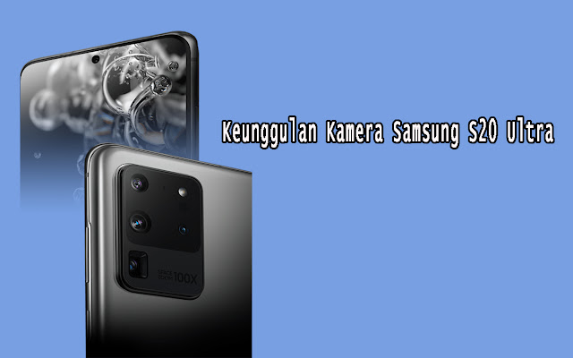 Keunggulan Kamera Samsung S20 Ultra