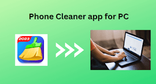 Phone Cleaner app for PC