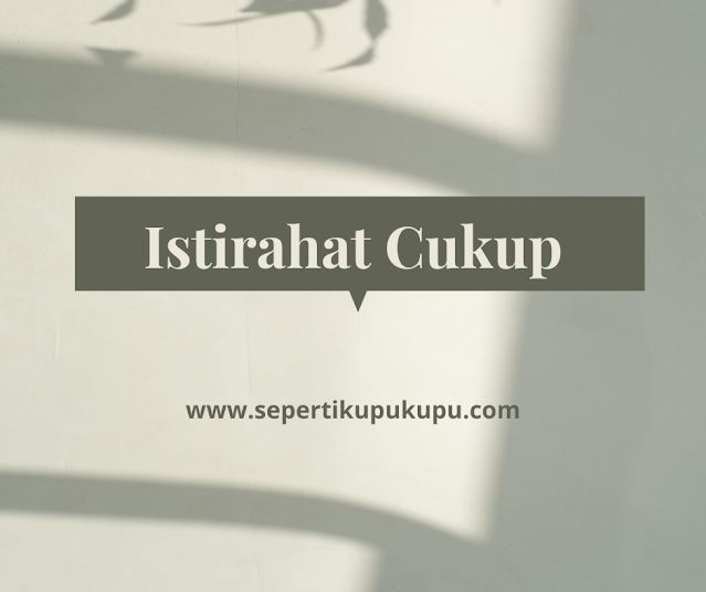 Istirahat cukup