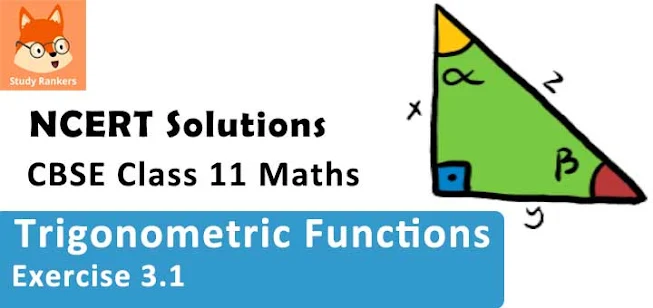 Class 11 Maths NCERT Solutions for Chapter 3 Trigonometric Functions Exercise 3.1