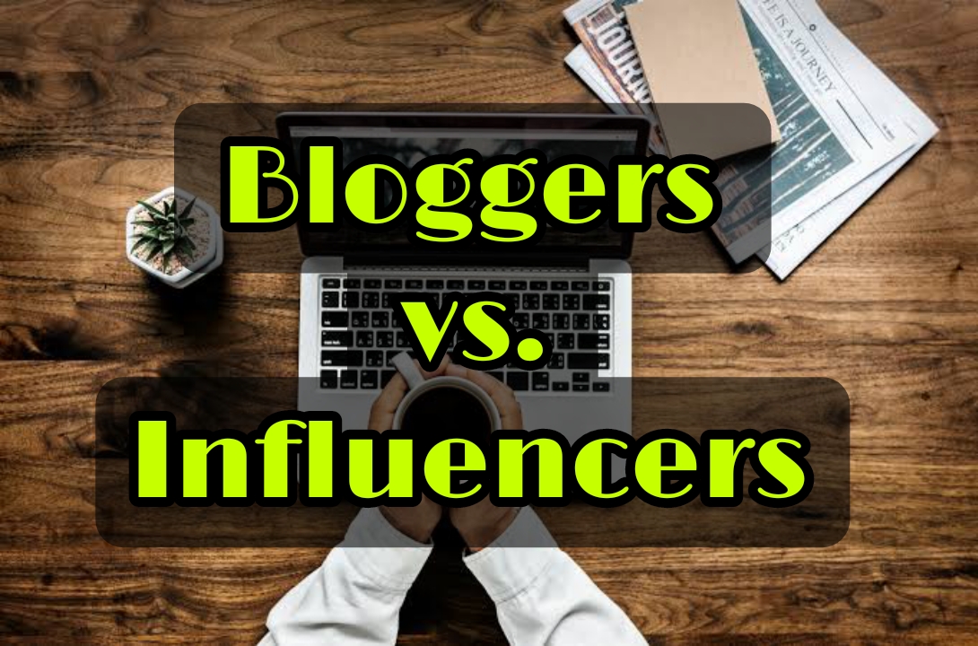 Bloggers vs. Influencers