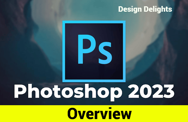 Adobe Photoshop 2023 Overview