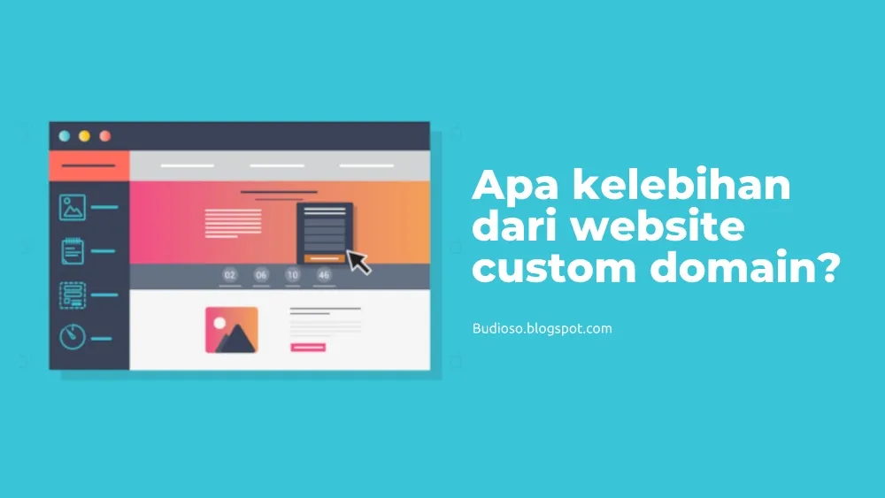 Apa kelebihan keunggulan website custom domain blogspot - Budioso.blogspot.com