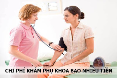 Khám kỹ càng Phụ Khoa hết Bao Nhiêu Tiền