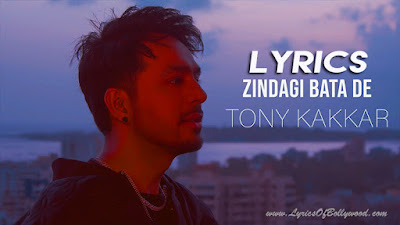 Zindagi Bata De Song Lyrics | Tony Kakkar
