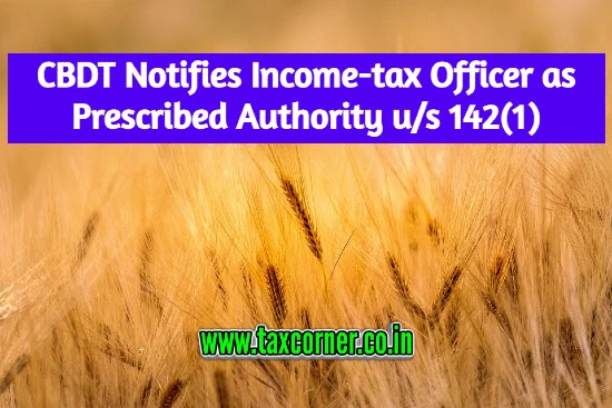 cbdt-notifies-income-tax-officer-as-prescribed-authority-us-142-1