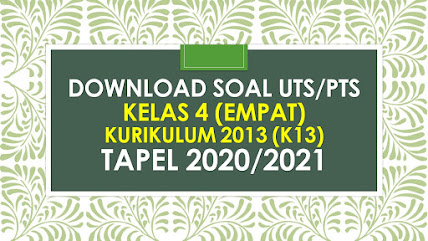 Soal UTS/PTS Kelas 4 Semester 1 K13 Tapel 2020/2021