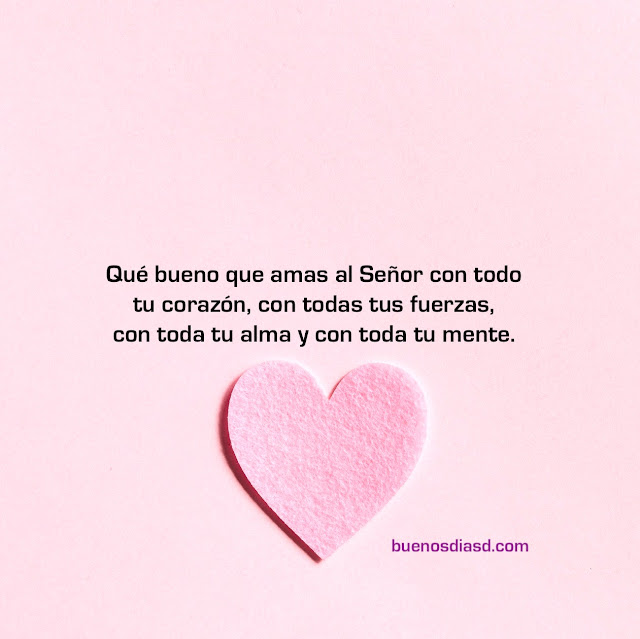 amaras a Dios con todo tu corazon alma mente frases motivadoras de buenos dias