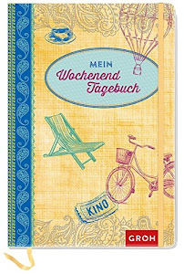 Mein Wochenendtagebuch: Erinnerungen an besondere Wochenenderlebnisse (GROH Tagebuch)