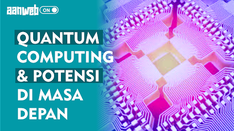 Teknologi Quantum Computing dan Potensinya di Masa Depan