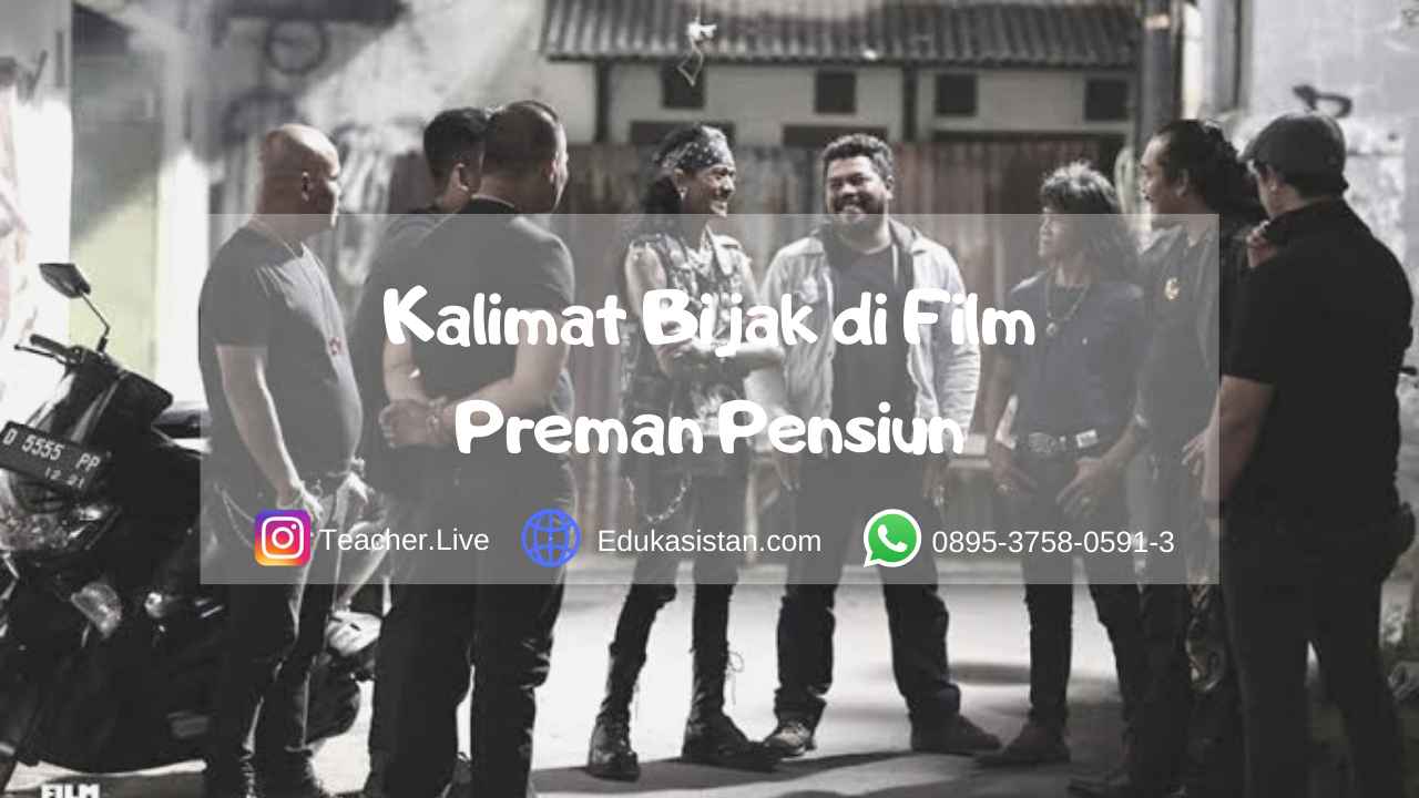 7 Kalimat Bijak Di Film Preman Pensiun Edukasistancom