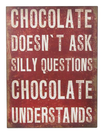 http://www.shabby-style.de/grosses-schild-chocolate-doesn-t-ask