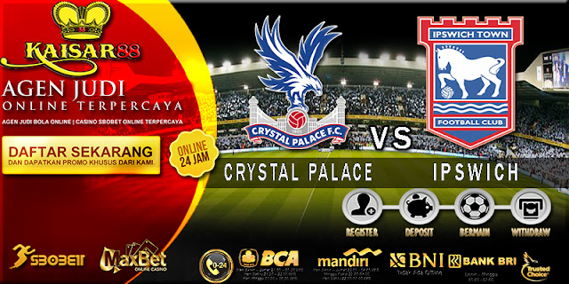 PREDIKSI CRYSTAL PALACE VS IPSWICH 23 AGUSTUS 2017