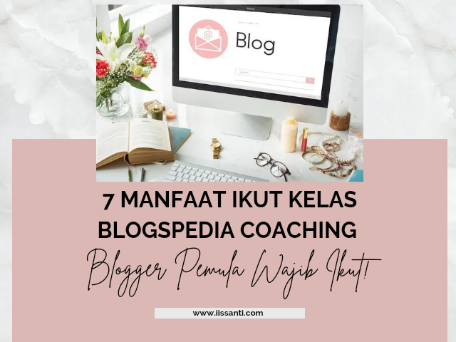 Manfaat Ikut Kelas Blogspedia Coaching