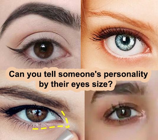 Can you tell someone's personality by their eyes size?