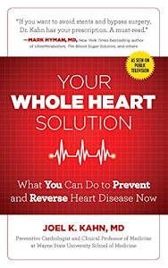 Your Whole Heart Solution (What You Can Do to Prevent and Reverse Heart Disease Now)