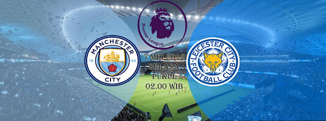 Prediksi Pertandingan Bola Manchester City vs Leicester City 7 Mei 2019