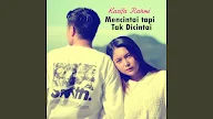Lirik Mencintai Tapi Tak Dicintai - Kasifa Rahmi 