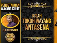 Kisah Tokoh Wayang Antasena - Ki Ghaib Siswoyo