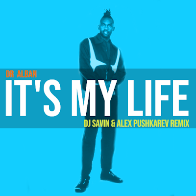 Dr.  Alban -  It´s My Life (Dj Savin & Alex Pushkarev Remix)