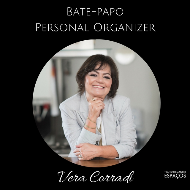 Bate Papo com a Personal Organizer Vera Corradi