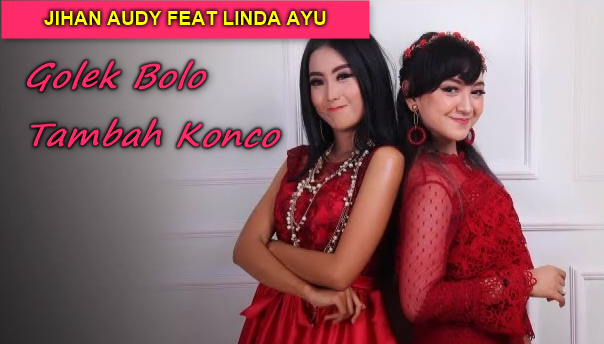 Download Lagu Jihan Audy Golek Bolo Tambah Konco Mp3 Feat Linda Ayu,Golek Bolo Tambah Konco,Jihan Audy, Linda Ayu, Dangdut Koplo, 2018,