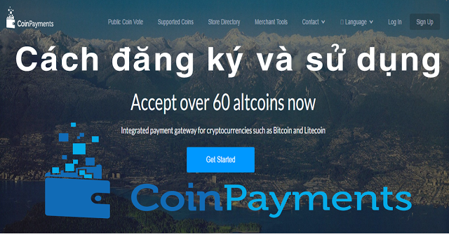 Hướng dẫn cách đăng kí và sử dụng ví CoinPayments phí giao dịch thấp nhất hiện nay