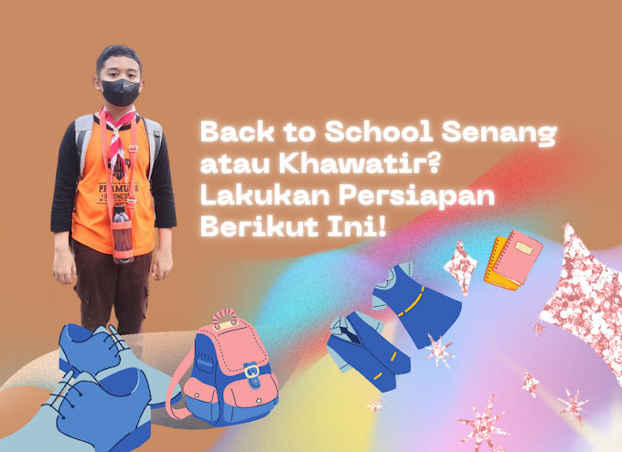 Back to School Senang atau Khawatir? Lakukan Persiapan Berikut Ini!