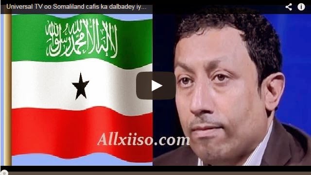  Daawo Milkiilaha Universal TV oo Raaligalin udiray Somaliland iyo codsi kale oo aan la fileyn…