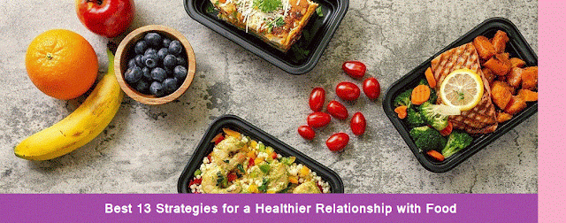 Best 13 Strategies for a Healthier Relationship with Food