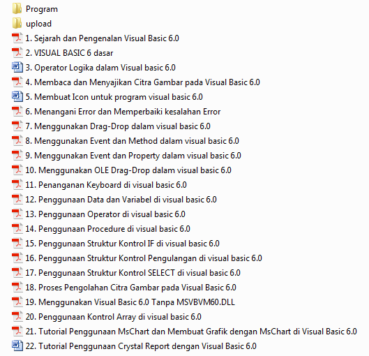 Sejarah dan Pengenalan Visual Basic 6.0, VISUAL BASIC 6 dasar, Operator Logika dalam Visual basic 6.0, Membaca dan Menyajikan Citra Gambar pada Visual Basic 6.0, Membuat Icon untuk program visual basic 6.0, Menangani Error dan Memperbaiki kesalahan Error, Menggunakan Drag-Drop dalam visual basic 6.0, Menggunakan Event dan Method dalam visual basic 6.0, Menggunakan Event dan Property dalam visual basic 6.0, Menggunakan OLE Drag-Drop dalam visual basic 6.0, Penanganan Keyboard di visual basic 6.0, Penggunaan Data dan Variabel di visual basic 6.0, Penggunaan Operator di visual basic 6.0, Penggunaan Procedure di visual basic 6.0, Penggunaan Struktur Kontrol IF di visual basic 6.0, Penggunaan Struktur Kontrol Pengulangan di visual basic 6.0, Penggunaan Struktur Kontrol SELECT di visual basic 6.0, Proses Pengolahan Citra Gambar pada Visual Basic 6.0, Menggunakan Visual Basic 6.0 Tanpa MSVBVM60.DLL, Penggunaan Kontrol Array di visual basic 6.0, Tutorial Penggunaan MsChart dan Membuat Grafik dengan MsChart di Visual Basic 6.0, Tutorial Penggunaan Crystal Report dengan Visual Basic 6.0