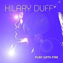 Play With Fire - Hilary Duff