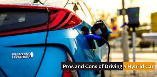 Pros and Cons of Driving a Hybrid Car