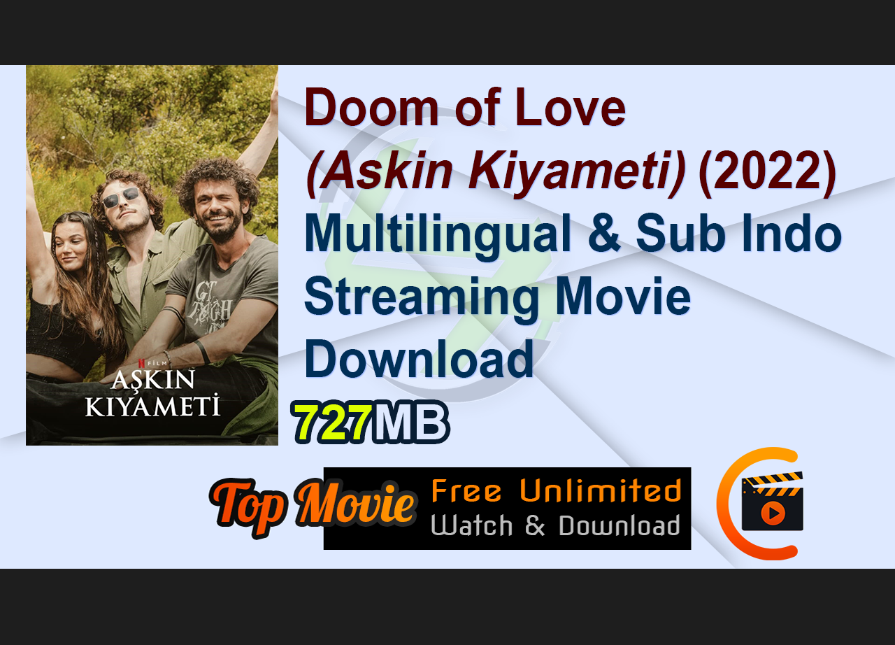 Doom of Love (Askin Kiyameti) (2022) Multilingual & Sub Indo Streaming Movie Download