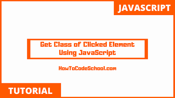 Get Class of Clicked Element Using JavaScript