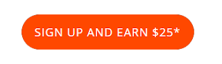 SIGN UP AND EARN $25