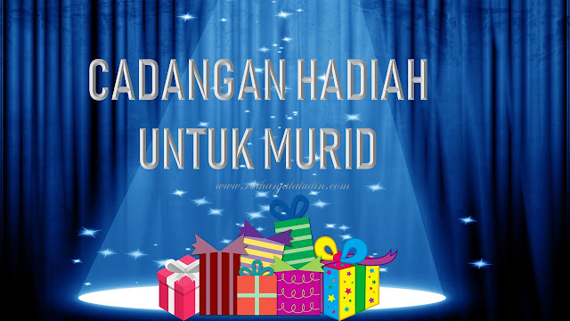 Cadangan Hadiah Untuk Murid